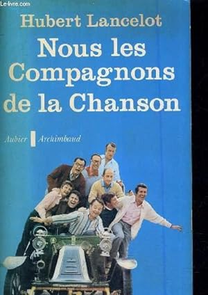 Bild des Verkufers fr NOUS LES COMPAGONS DE LA CHANSONS. zum Verkauf von Le-Livre