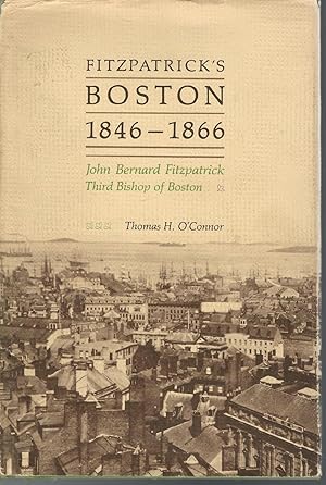 Imagen del vendedor de Fitzpatrick's Boston, 1846-1866: John Bernard Fitzpatrick Third Bishop of Boston a la venta por Dorley House Books, Inc.