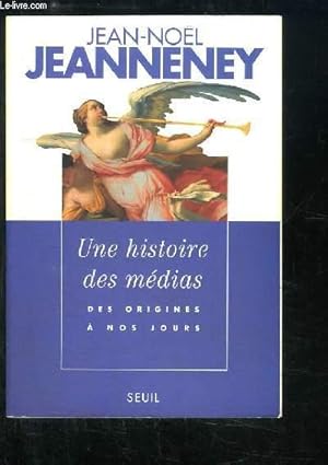 Image du vendeur pour Une histoire des mdias, des origines  nos jours. mis en vente par Le-Livre