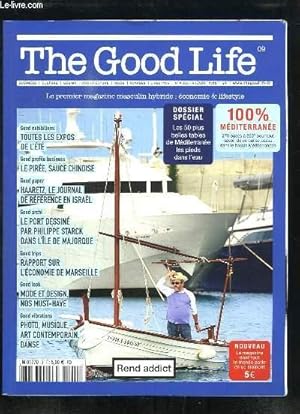 Seller image for The Good Life N09 : Toutes les expos de l't - Le Pire, sauce chinoise - Haaretz, le journal de rfrence en Isral - Le port dessin par Ph. Starck dans l'le de Majorque - Rapport sur l'conomie de Marseille . for sale by Le-Livre