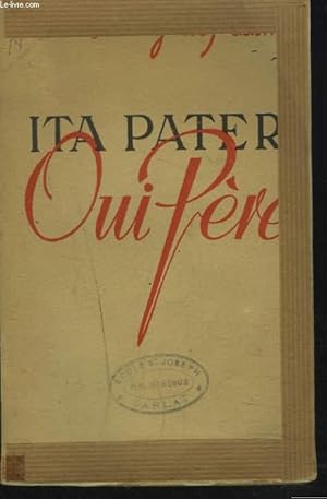 Image du vendeur pour ITA PATER - OUI, PERE. mis en vente par Le-Livre