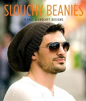 Seller image for Slouchy Beanies 9 Knit & Crochet Designs for sale by Book Booth