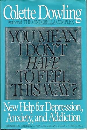 Image du vendeur pour You Mean I Don't Have To Feeil This Way? New Help for Depression, Anxiety and Addiction mis en vente par Round Table Books, LLC