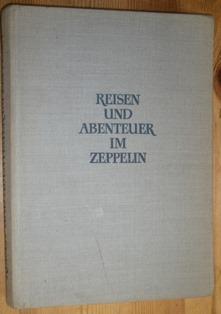 Reisen und Abenteuer im Zeppelin. Nach Erlebnissen und Erinnerungen des Dr. Hugo Eckener.