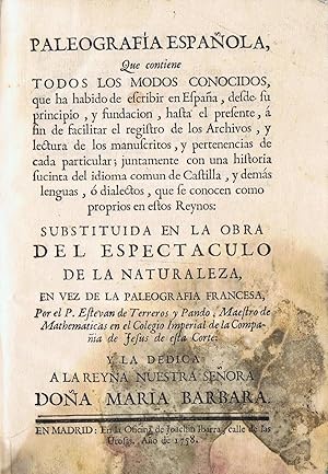 Imagen del vendedor de PALEOGRAFA ESPAOLA QUE CONTIENE TODOS LOS MODOS CONOCIDOS, QUE HA HABIDO DE ESCRIBIR EN ESPAA, DESDE SU PRINCIPIO, Y FUNDACIN, HASTA EL PRESENTE a la venta por Librera Torren de Rueda