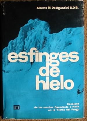 ESFINGES DE HIELO ( ESCALADA DE LOS MONTES SARMIENTO E ITALIA EN LA TIERRA DEL FUEGO)