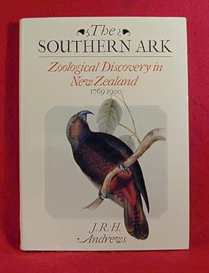 Imagen del vendedor de The Southern Ark - Zooligical Discovery in New Zealand 1769 - 1900 a la venta por Bruce Irving