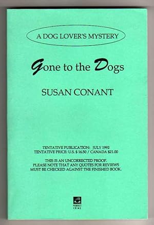 Gone to the Dogs - A Dog Lover's Mystery [LIMITED EDITION UNCORRECTED PROOF - THE NEW COLLECTIBLE]