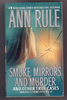 Imagen del vendedor de Smoke, Mirrors, and Murder and Other True Cases (Ann Rule's Crime Files; Vol. 12) a la venta por Ray Dertz