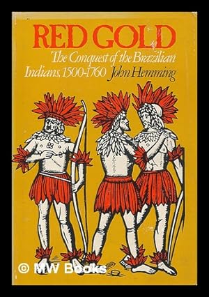 Bild des Verkufers fr Red Gold : the Conquest of the Brazilian Indians / John Hemming zum Verkauf von MW Books Ltd.