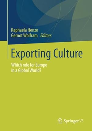 Bild des Verkufers fr Exporting Culture : Which role for Europe in a Global World? zum Verkauf von AHA-BUCH GmbH