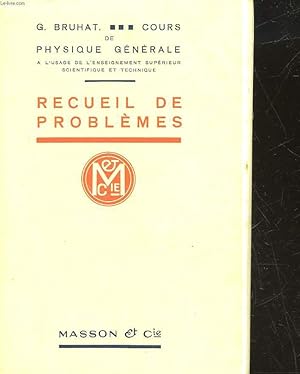 Bild des Verkufers fr COURS DE PHYSIQUE GENERALE - RECUEIL DE PROBLEMES zum Verkauf von Le-Livre