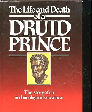Bild des Verkufers fr THE LIFE AND DEATH OF A DRUID PRINCE - THE STORY OF AN ARCHELOGICAL SENSATION zum Verkauf von Le-Livre