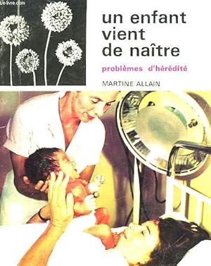 Bild des Verkufers fr UN ENFANT VIENT DE NAITRE - PROBLEME D'HEREDITE zum Verkauf von Le-Livre