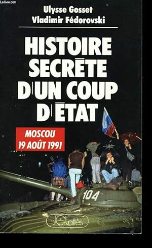 Bild des Verkufers fr HISTOIRE SECRETE D'UN COUP D'ETAT (MOSCOU, 19 AOUT 1991) zum Verkauf von Le-Livre