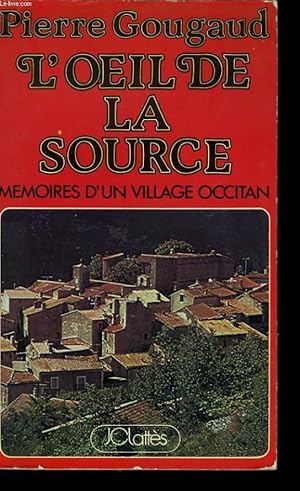 Bild des Verkufers fr L'OEIL DE LA SOURCE, MEMOIRES D'UN VILLAGE OCCITAN zum Verkauf von Le-Livre