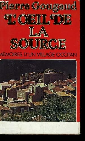 Bild des Verkufers fr L'OEIL DE LA SOURCE, MEMOIRES D'UN VILLAGE OCCITAN zum Verkauf von Le-Livre