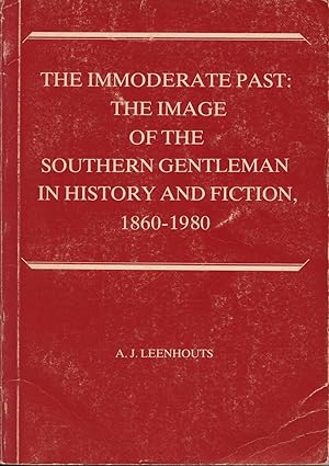 Seller image for The Immoderate Past: The Image of the Southern Gentleman in History and Fiction, 1860-1980 for sale by Books Do Furnish A Room