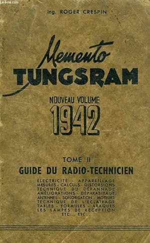 Seller image for MEMENTO TUNGSRAM, NOUVEAU VOLUME 1942, TOME II, GUIDE DU RADIO-TECHNICIEN for sale by Le-Livre