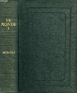 Seller image for LE MONDE, HISTOIRE DE TOUS LES PEUPLES DEPUIS LES TEMPS LES PLUS RECULES JUSQU'A NOS JOURS, TOME VIII, 1re ET 2e PARTIES, GRECE, ITALIE for sale by Le-Livre