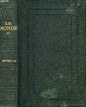 Seller image for LE MONDE, HISTOIRE DE TOUS LES PEUPLES DEPUIS LES TEMPS LES PLUS RECULES JUSQU'A NOS JOURS, TOME X, 1re ET 2e PARTIES, AMERIQUE, OCEANIE for sale by Le-Livre