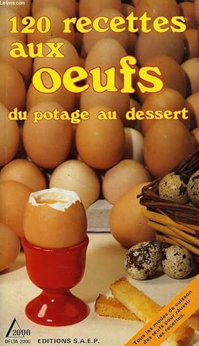 Seller image for 120 RECETTES AUX OEUFS, DU POTAGE AU DESSERT for sale by Le-Livre