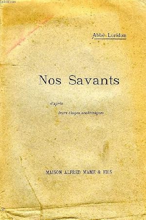 Imagen del vendedor de NOS SAVANTS, D'APRES LEURS ELOGES ACADEMIQUES a la venta por Le-Livre