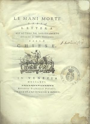 Bild des Verkufers fr LE MANI MORTE. Ossia Lettera all'Autore del Ragionamento intorno ai beni posseduti dalle Chiese. zum Verkauf von studio bibliografico pera s.a.s.