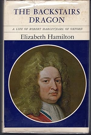 Imagen del vendedor de The Backstairs Dragon: A Life of Robert Harley, Earl of Oxford a la venta por Dorley House Books, Inc.
