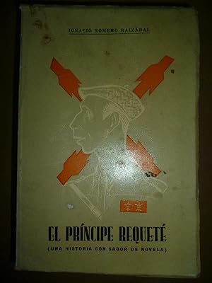 Seller image for El Prncipe Requete. (Una Historia con Sabor a Novela) for sale by Carmichael Alonso Libros