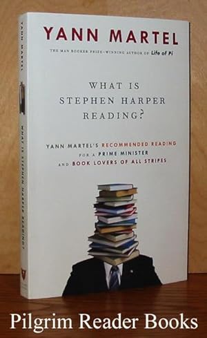 What Is Stephen Harper Reading? Yann Martel's Recommended Reading for a Prime Minister and Book L...