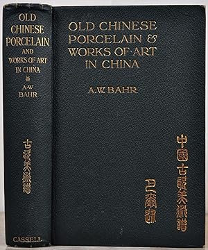 OLD CHINESE PORCELAIN AND WORKS OF ART IN CHINA. Being Description and Illustrations of Articles ...