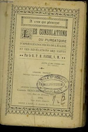 Image du vendeur pour LES CONSOLATIONS DU PURGATOIRE D'APRES LES DOCTEURS DE L'EGLISE ET LES REVELATIONS DES SAINTS. mis en vente par Le-Livre