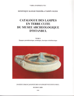 Seller image for Catalogue des lampes en terre cuite du Musee archeologique d?Istanbul. Tome I: Epoques protohistorique, archaque, classique et hellenistique. for sale by BOSPHORUS BOOKS