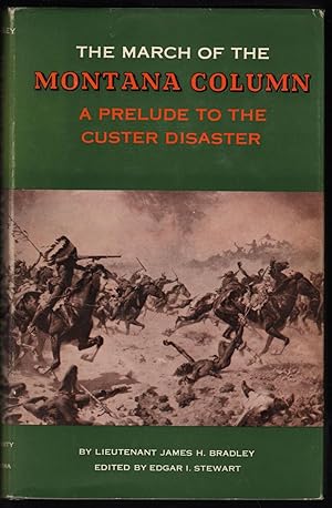 Image du vendeur pour The March of the Montana Column; A Prelude to the Custer Disaster. mis en vente par James & Mary Laurie, Booksellers A.B.A.A