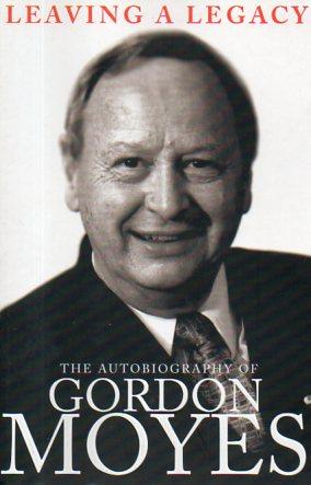 Image du vendeur pour Leaving a Legacy: The Autobiography of Gordon Moyes (signed) mis en vente par Bookfeathers, LLC