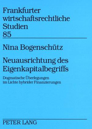 Neuausrichtung des Eigenkapitalbegriffs. Dogmatische Überlegungen im Lichte hybrider Finanzierung...