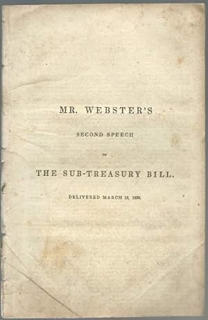Imagen del vendedor de Mr. Webster's Second Speech on the Sub-Treasury Bill, Delivered March 12, 1838. a la venta por Lincbook