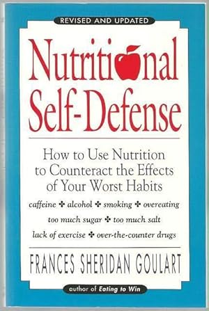 Immagine del venditore per Nutritional Self-Defense: How to Use Nutrition to Counteract the Effects of Your Worst Habits. venduto da Lincbook