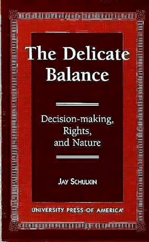 Immagine del venditore per The Delicate Balance: Decision-Making, Rights, and Nature. venduto da Lincbook