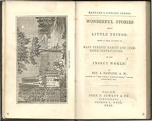 Image du vendeur pour Wonderful Stories About Little Things: Being a True Account of Many Curious Habits & Ingenious Contrivances of the Insect World. mis en vente par Lincbook