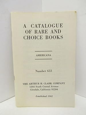 Imagen del vendedor de CATALOGUE OF RARE AND CHOICE BOOKS, A ; AMERICANA NUMBER 633; a la venta por Counterpoint Records & Books