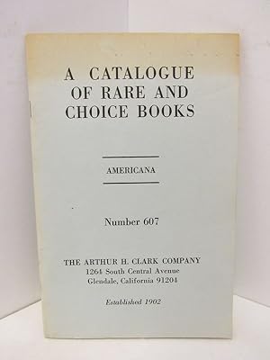 Imagen del vendedor de CATALOGUE OF RARE AND CHOICE BOOKS, A; AMERICANA NUMBER 607; a la venta por Counterpoint Records & Books