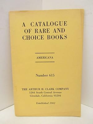 Imagen del vendedor de CATALOGUE OF RARE AND CHOICE BOOKS, A ; AMERICANA NUMBER 615; a la venta por Counterpoint Records & Books