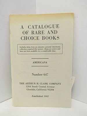 Seller image for CATALOGUE OF RARE AND CHOICE BOOKS, A ; AMERICANA NUMBER 647; for sale by Counterpoint Records & Books