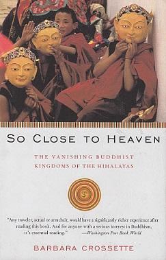 Immagine del venditore per So Close to Heaven: The Vanishing Buddhist Kingdoms of the Himalayas venduto da LEFT COAST BOOKS