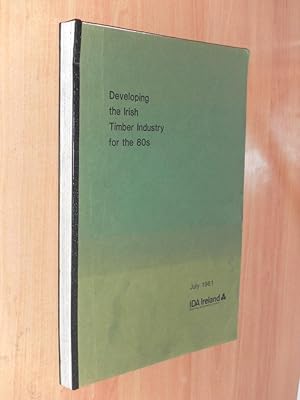 Seller image for Developing the Irish Timber Industry for the 80s for sale by Dublin Bookbrowsers