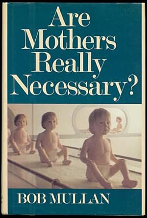 Seller image for Are Mothers Really Necessary ? for sale by Inga's Original Choices