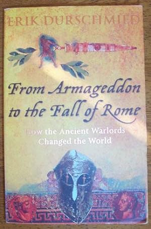 From Armageddon to the Fall of Rome: How the Ancient Warlords Changed the World