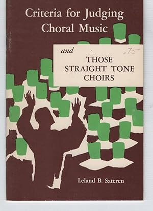 Seller image for Criteria for Judging Choral Music and Those Stright Tone Choirs for sale by Recycled Books & Music